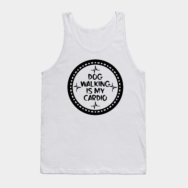 Dog Walking Is My Cardio Tank Top by colorsplash